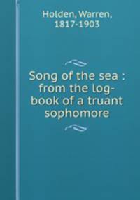 Song of the sea : from the log-book of a truant sophomore
