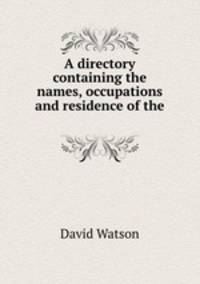 A directory containing the names, occupations and residence of the .