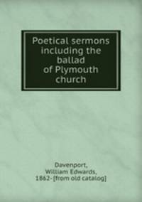 Poetical sermons including the ballad of Plymouth church