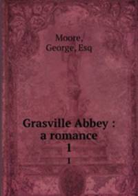 Grasville Abbey : a romance. 1