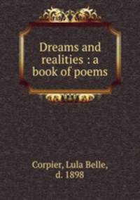Dreams and realities : a book of poems