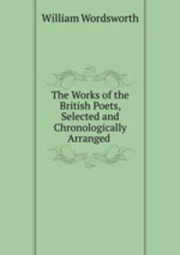 The Works of the British Poets, Selected and Chronologically Arranged .
