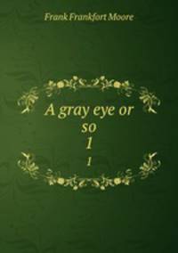 A gray eye or so. 1