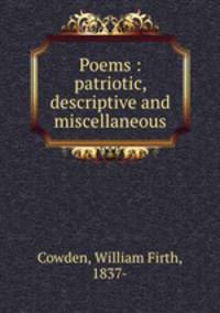 Poems : patriotic, descriptive and miscellaneous