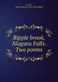 Ripple brook, Niagara Falls. Two poems