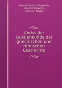 Abriss der Quellenkunde der griechischen und romischen Geschichte