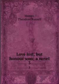 Love lost, but honour won; a novel. 3