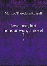 Love lost, but honour won; a novel. 2