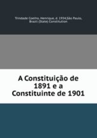 A Constituicao de 1891 e a Constituinte de 1901