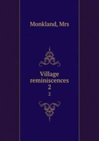 Village reminiscences. 2