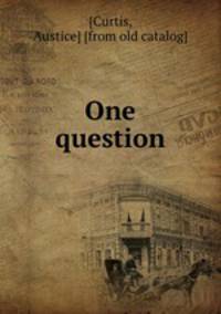 One question