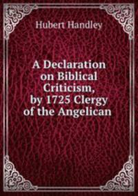A Declaration on Biblical Criticism, by 1725 Clergy of the Angelican .