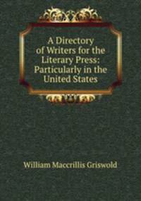 A Directory of Writers for the Literary Press: Particularly in the United States