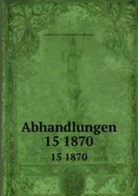 Abhandlungen. 15 1870