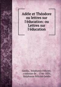 Adele et Theodore ou lettres sur l