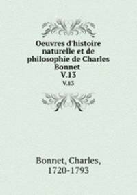 Oeuvres d`histoire naturelle et de philosophie de Charles Bonnet . V.13