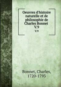 Oeuvres d`histoire naturelle et de philosophie de Charles Bonnet . V.9