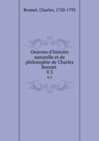 Oeuvres d`histoire naturelle et de philosophie de Charles Bonnet . V.5