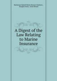 A Digest of the Law Relating to Marine Insurance