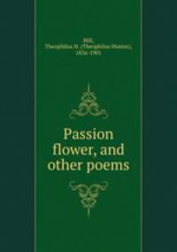 Passion flower, and other poems