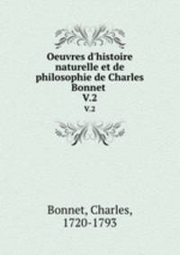 Oeuvres d`histoire naturelle et de philosophie de Charles Bonnet . V.2