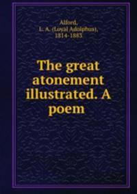 The great atonement illustrated. A poem