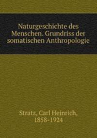 Naturgeschichte des Menschen. Grundriss der somatischen Anthropologie