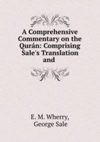 A Comprehensive Commentary on the Quran: Comprising Sale
