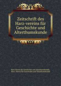 Zeitschrift des Harz-vereins fur Geschichte und Alterthumskunde