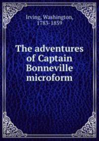 The adventures of Captain Bonneville microform