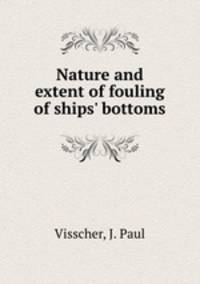 Nature and extent of fouling of ships