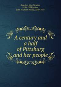 A century and a half of Pittsburg and her people
