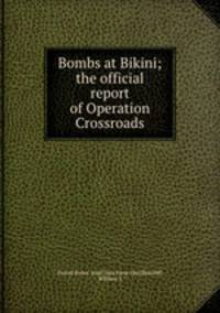 Bombs at Bikini; the official report of Operation Crossroads