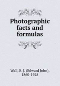 Photographic facts and formulas