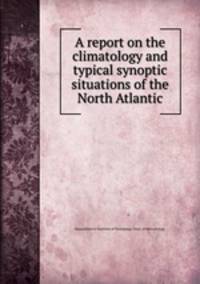 A report on the climatology and typical synoptic situations of the North Atlantic