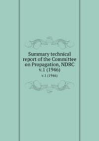Summary technical report of the Committee on Propagation, NDRC. v.1 (1946)