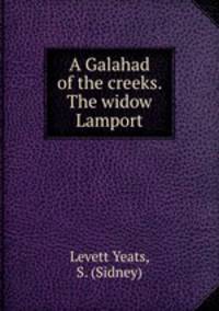 A Galahad of the creeks. The widow Lamport