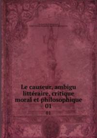 Le causeur, ambigu littraire, critique moral et philosophique. 01