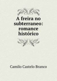 A freira no subterraneo: romance historico