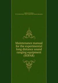 Maintenance manual for the experimental long distance sound ranging equipment (SOFAR)