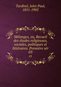 Melanges, ou, Recueil des etudes religieuses, sociales, politiques et litteraires. Premiere ser