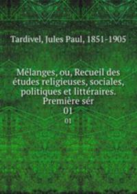 Melanges, ou, Recueil des etudes religieuses, sociales, politiques et litteraires. Premiere ser