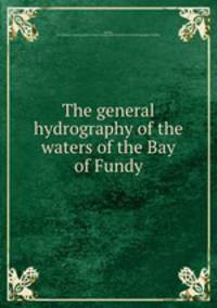 The general hydrography of the waters of the Bay of Fundy