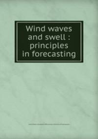 Wind waves and swell : principles in forecasting