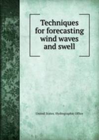 Techniques for forecasting wind waves and swell