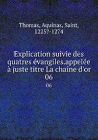 Explication suivie des quatres evangiles.appelee a juste titre La chaine d