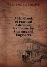 A Handbook of Practical Astronomy for University Students and Engineers