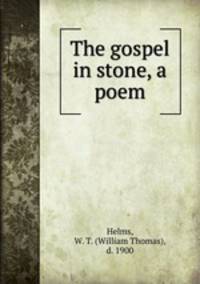 The gospel in stone, a poem