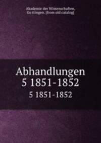 Abhandlungen. 5 1851-1852