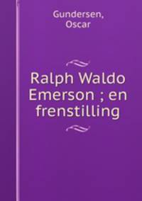 Ralph Waldo Emerson ; en frenstilling